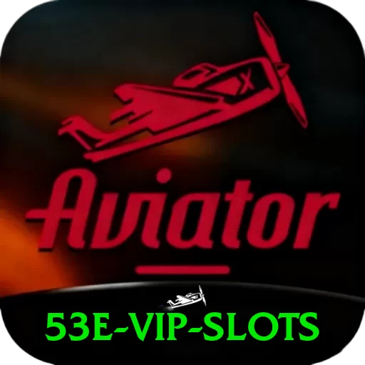 53e VIP Slots - vip